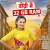 About Dhodhi Me 32 GB Ram Ba Song